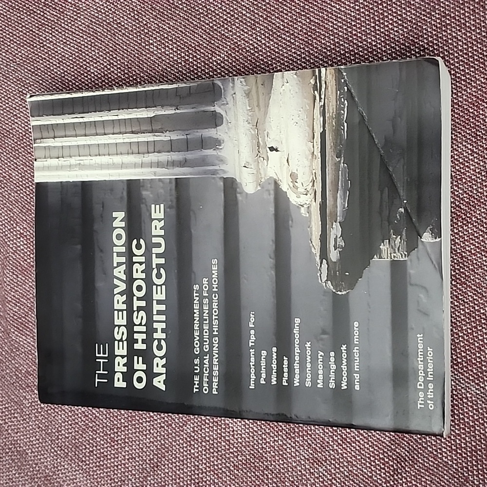 The Preservation of Historic Architecture: The U.S. Government's Official Guide